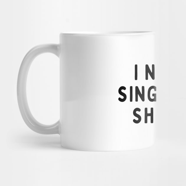 I Never Sing in The Shower, Funny White Lie Party Idea Outfit, Gift for My Girlfriend, Wife, Birthday Gift to Friends by All About Midnight Co